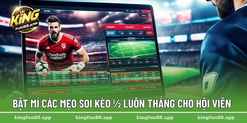 Kèo 1/2 – Hướng Dẫn Đọc Chuẩn Xác Cho Người Mới Tham Gia 3 Bật mí các mẹo soi kèo ½ luôn thắng cho hội viên