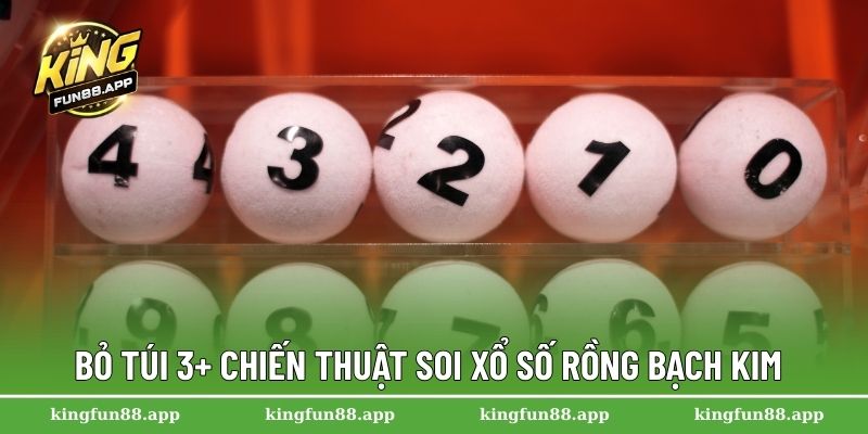 Xổ Số Rồng Bạch Kim – Chiến Lược Soi Cầu Chính Xác Hàng Ngày 3 Bỏ túi 3+ chiến thuật soi xổ số rồng bạch kim
