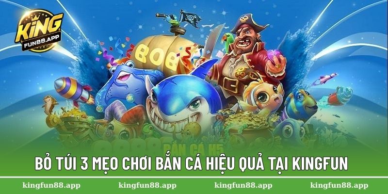 Bắn Cá Rồng Vàng – Trải Nghiệm Giải Trí Săn Thưởng Hàng Đầu 3 Bỏ túi 3 mẹo chơi bắn cá hiệu quả tại Kingfun