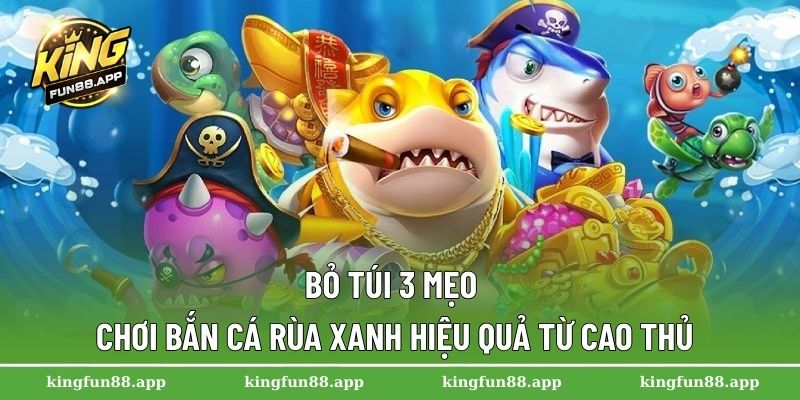 Bắn Cá Rùa Xanh – Nơi Thể Hiện Kỹ Năng Săn Cá Của Bạn 3 Bỏ túi 3 mẹo chơi bắn cá rùa xanh hiệu quả từ cao thủ
