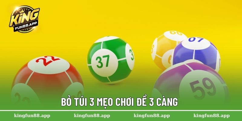 Đề 3 Càng – Bí Quyết Nhận Biết Cặp Số May Mắn Tỷ Lệ Cao 3 Bỏ túi 3 mẹo chơi đề 3 càng