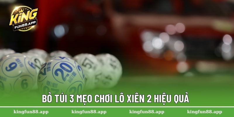 Lô Xiên 2 Là Gì? Hướng Dẫn Chi Tiết Cho Người Mới Chơi Xổ Số 3 Bỏ túi 3 mẹo chơi lô xiên 2 hiệu quả