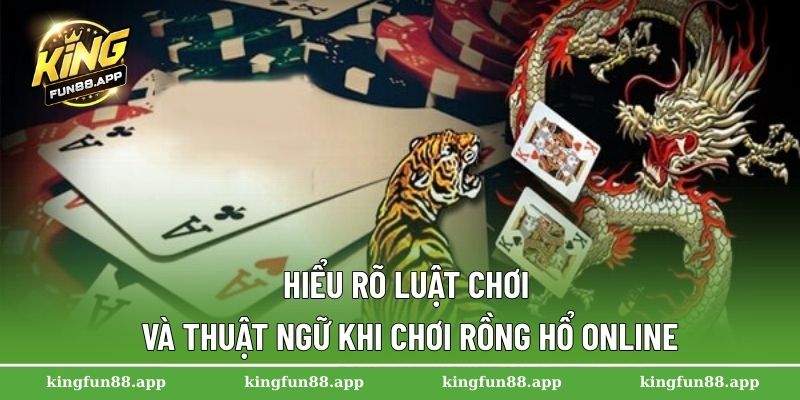 Rồng Hổ Online – Trò Chơi Cá Cược Đỉnh Cao Dành Cho Game Thủ 2 Hiểu rõ luật chơi và thuật ngữ khi chơi rồng hổ online