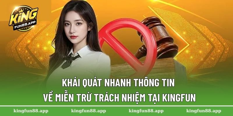 Miễn Trừ Trách Nhiệm 1 Khái quát nhanh thông tin về miễn trừ trách nhiệm tại Kingfun