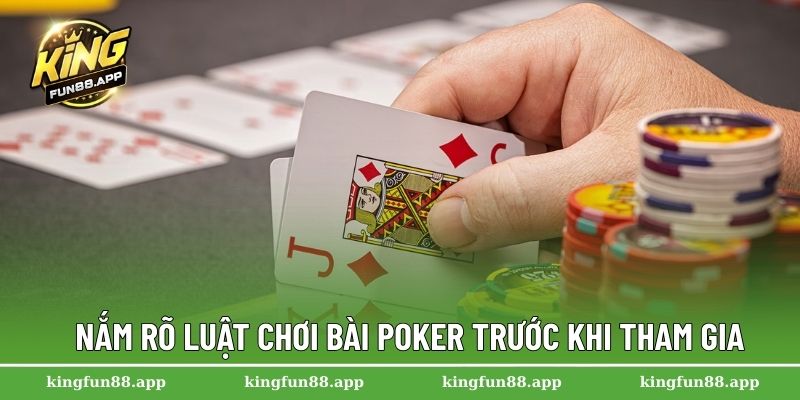 Bài Poker – Trò Chơi Đỉnh Cao Dành Cho Giới Cá Cược 2025 2 Nắm rõ luật chơi bài Poker trước khi tham gia