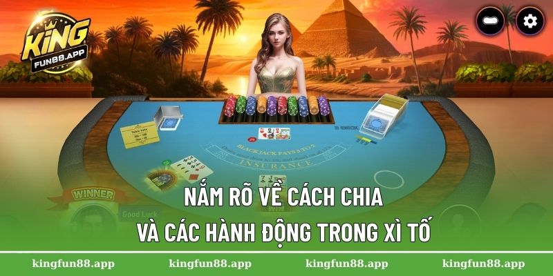 Xì Tố – Game Bài Chiến Thuật Với Lịch Sử Đông Tây Đậm Đà 2 Nắm rõ về cách chia và các hành động trong xì tố