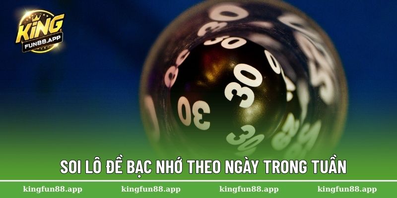 Lô Đề Bạc Nhớ – Cách Chinh Phục Những Con Số Tài Lộc 2 Soi lô đề bạc nhớ theo ngày trong tuần