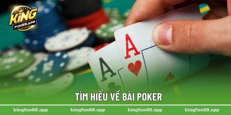Bài Poker – Trò Chơi Đỉnh Cao Dành Cho Giới Cá Cược 2025 1 Tìm hiểu về bài Poker