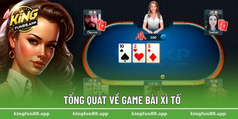 Xì Tố – Game Bài Chiến Thuật Với Lịch Sử Đông Tây Đậm Đà 1 Tổng quát về game bài xì tố