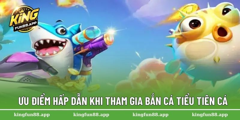 Bắn Cá Tiểu Tiên Cá – Khám Phá Đại Dương Sôi Động Tại Kingfun 1 Ưu điểm hấp dẫn khi tham gia bắn cá tiểu tiên cá